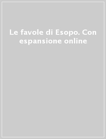 Le favole di Esopo. Con espansione online