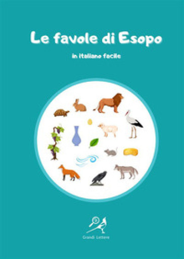 Le favole di Esopo in italiano facile. Ediz. ad alta leggibilità - Jacopo Gorini