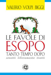 Le favole di Esopo tanto tempo dopo. Sonetti liberamente tratti