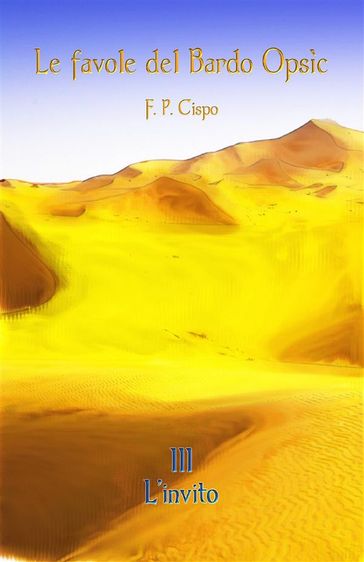 Le favole del bardo Opsìc - III - L'invito - F. P. Cispo