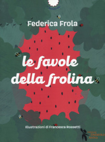 Le favole della frolina. Ediz. a colori. Con QR Code - Federica Frola