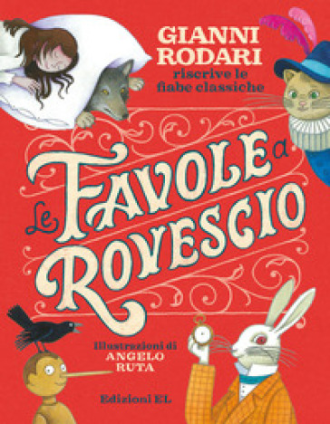 Le favole a rovescio. Gianni Rodari riscrive le fiabe classiche. Ediz. a colori - Gianni Rodari