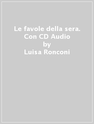 Le favole della sera. Con CD Audio - Luisa Ronconi