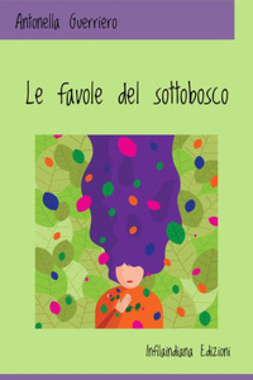 Le favole del sottobosco. Ediz. a colori - Antonella Guerriero