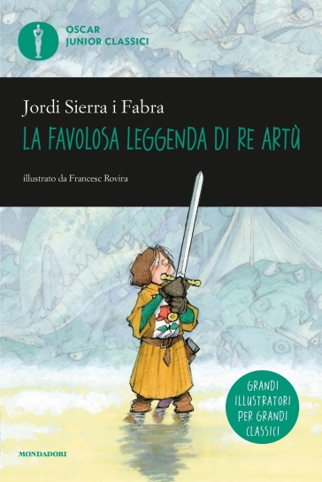 La favolosa leggenda di Re Artù - Jordi Sierra i Fabra