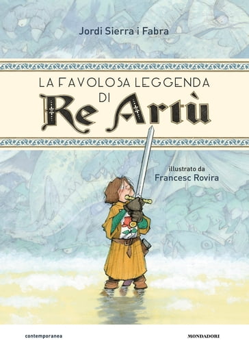 La favolosa leggenda di Re Artù - Jordi Sierra i Fabra