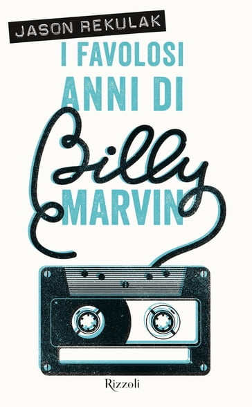 I favolosi anni di Billy Marvin - Jason Rekulak