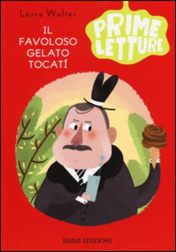 Il favoloso gelato Tocati. Ediz. a colori - Laura Walter