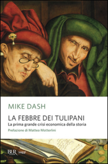 La febbre dei tulipani. La prima grande crisi economica della storia - Mike Dash