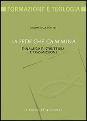 La fede che cammina. Dinamismo, struttura e trasmissione