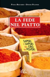 La fede nel piatto. Saperi e sapori del cibo dei poveri