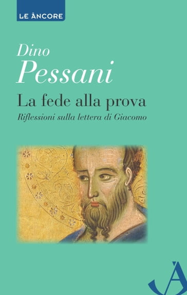 La fede alla prova. Riflessioni sulla lettera di Giacomo - Dino Pessani