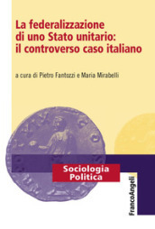 La federalizzazione di uno Stato unitario: il controverso caso italiano