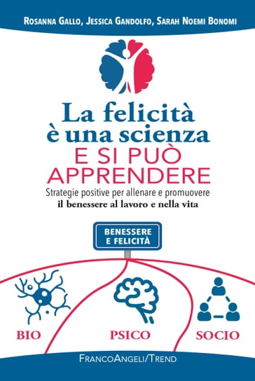 La felicità è una scienza e si può apprendere - Rosanna Gallo - Jessica Gandolfo - Sarah Noemi Bonomi