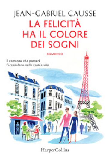 La felicità ha il colore dei sogni - Jean-Gabriel Causse