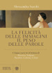 La felicità delle immagini, il peso delle parole. Cinque esercizi di lettura di Moravia, Volponi, Pasolini, Calvino, Celati