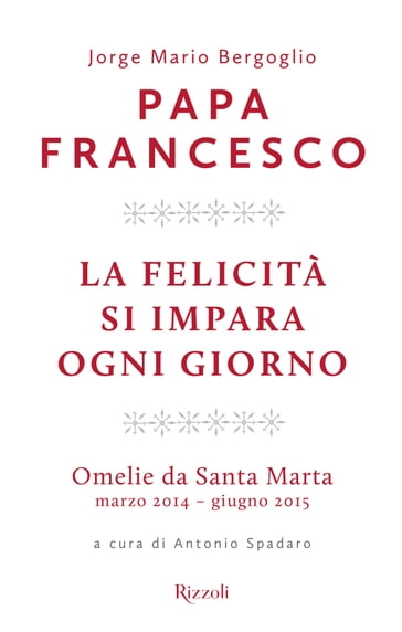 La felicità si impara ogni giorno - Antonio Spadaro - Francesco Papa