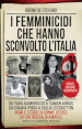 I femminicidi che hanno sconvolto l Italia. Da Yara Gambirasio a Saman Abbas, da Chiara Poggi a Giulia Cecchettin: nomi e storie di donne uccise da chi diceva di amarle. Nuova ediz.