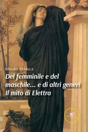 Del femminile e del maschile... e di altri generi Il mito di Elettra