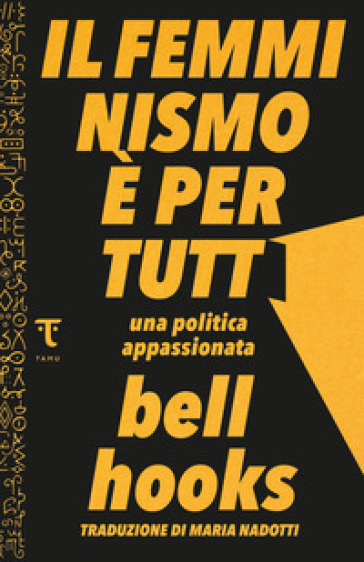 Il femminismo è per tutti. Una politica appassionata - bell hooks