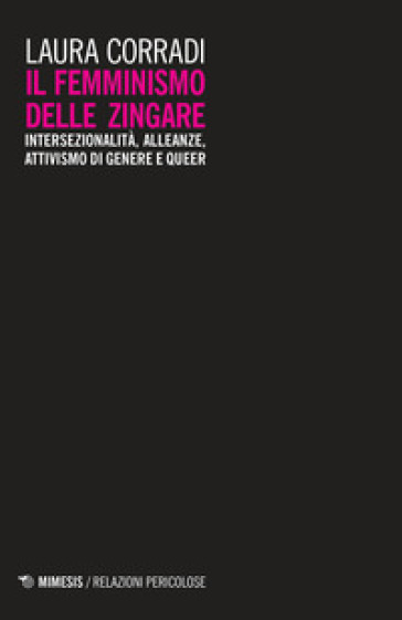 Il femminismo delle zingare. Intersezionalità, alleanze, attivismo di genere e queer - Laura Corradi