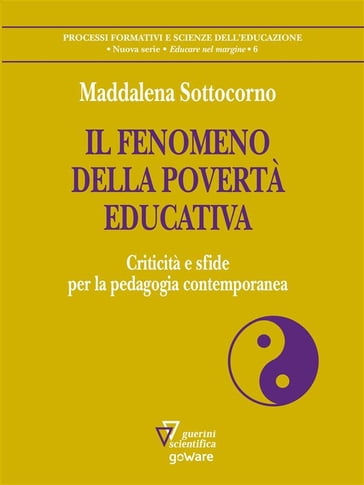 Il fenomeno della povertà educativa. Criticità e sfide per la pedagogia contemporanea - Maddalena Sottocorno