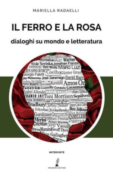 Il ferro e la rosa. Dialoghi su mondo e letteratura - Mariella Radaelli