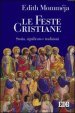 Le feste cristiane. Storia, significato e tradizioni