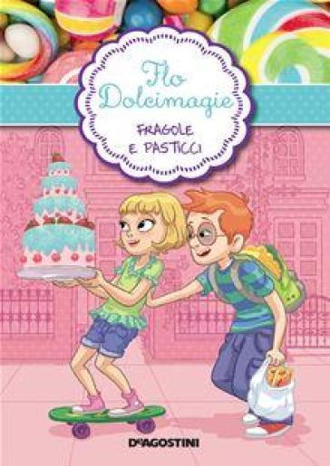 Una fetta di amicizia. Flo Dolcimagie - Alessandra Berello