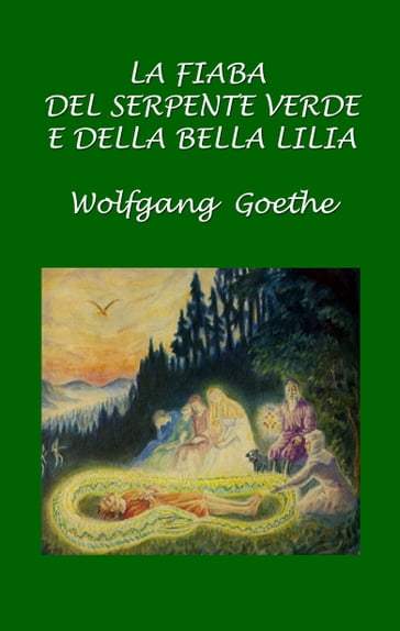 La fiaba del serpente verde e della bella Lilia - Silvia Cecchini - Wolfgang Goethe