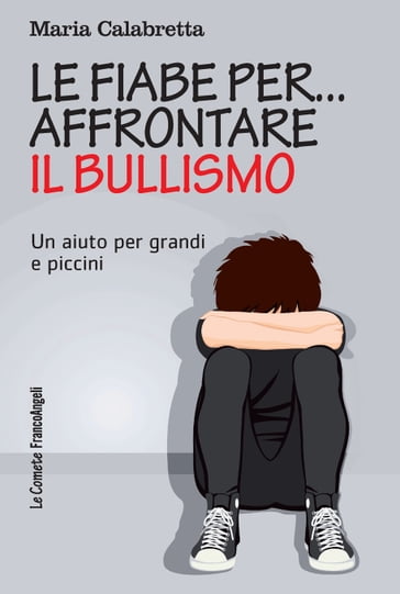 Le fiabe per... affrontare il bullismo - Maria Calabretta