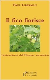 Il fico fiorisce. Testimonianze dall ebraismo messianico