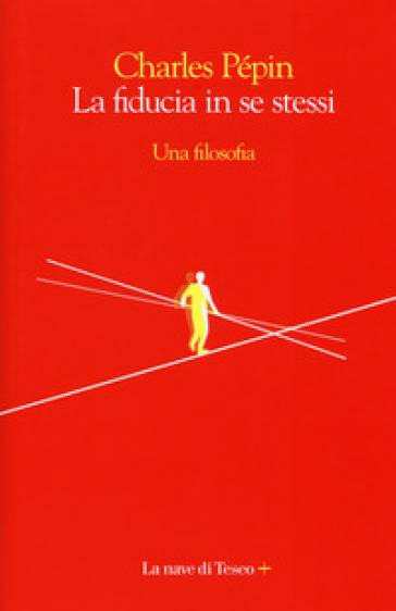 La fiducia in se stessi. Una filosofia - Charles Pépin