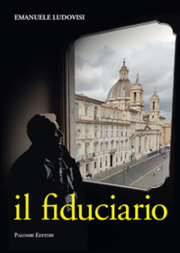 Il fiduciario. L'inarrestabile ascesa del capitano d'industria Pietro Biennotz - Emanuele Ludovisi