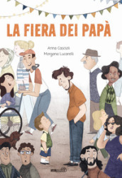 La fiera dei papà. Ediz. a colori