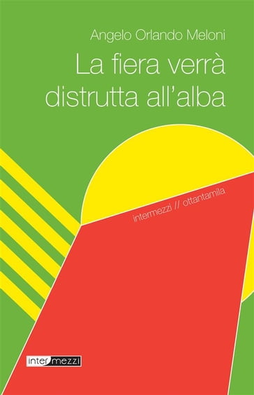 La fiera verrà distrutta all'alba - Angelo Orlando Meloni