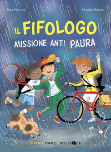 Il fifologo. Missione anti paura - Elisa Mazzoli