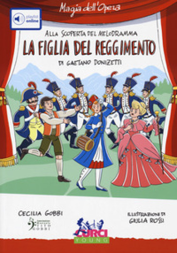 La figlia del reggimento di Gaetano Donizetti. Con playlist online - Cecilia Gobbi