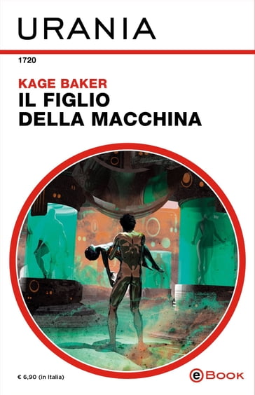 Il figlio della macchina (Urania) - Kage Baker