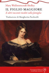 Il figlio maggiore e altri racconti inediti sulla famiglia