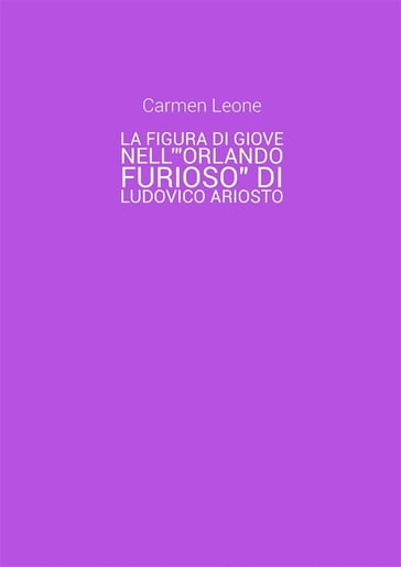 La figura di Giove nell'"Orlando Furioso" di Ludovico Ariosto - Carmen Leone