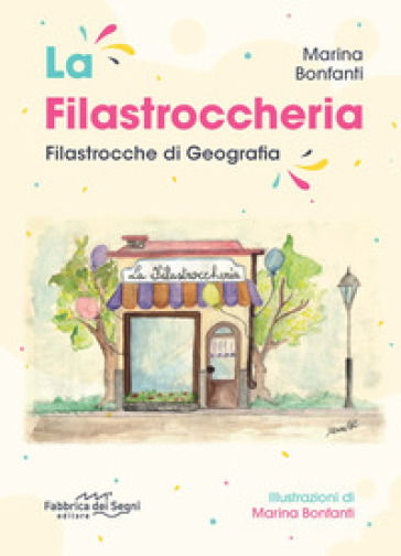 La filastroccheria. Filastrocche di geografia - Marina Bonfanti