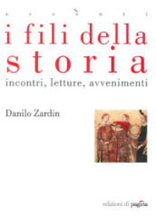 I fili della storia. Incontri letture avvenimenti