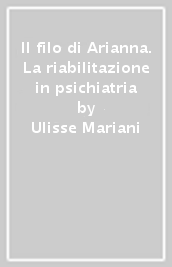 Il filo di Arianna. La riabilitazione in psichiatria