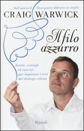 Il filo azzurro. Storie, consigli ed esercizi per imparare l arte del dialogo celeste