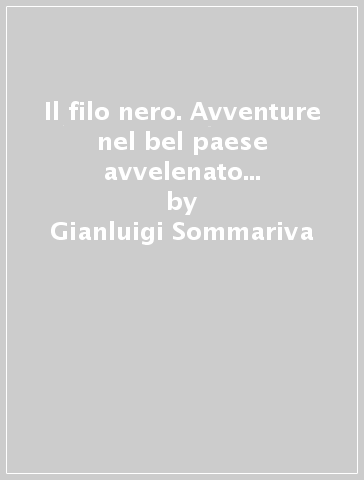 Il filo nero. Avventure nel bel paese avvelenato con attività di educazione civica. Con espansione online - Gianluigi Sommariva