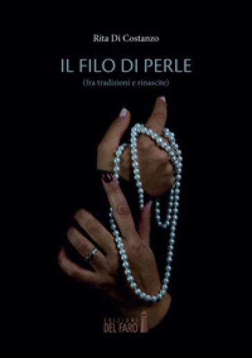 Il filo di perle (fra tradizioni e rinascite) - Rita Di Costanzo