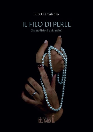 Il filo di perle (fra tradizioni e rinascite) - Rita Di Costanzo