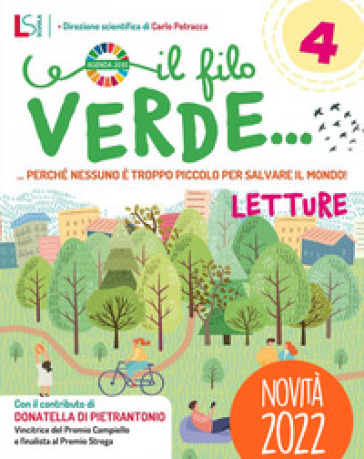 Il filo verde.. Perché nessuno è troppo piccolo per salvare il mondo. Con Letture, Grammatica, Arte e musica 4-5, Quaderno delle mappe e verbi 4-5, Cartellina La mia agenda 2030. Per la Scuola elementare. Con e-book. Con espansione online. Vol. 1