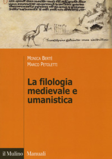 La filologia medievale e umanistica - Monica Berté - Marco Petoletti